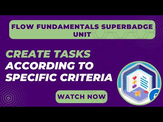 Create tasks according to specific criteria | Flow Fundamentals Superbadge Unit