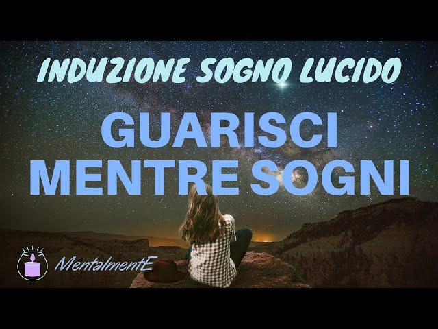 Induzione Sogno Lucido - Meditazione Guidata - Guarisci Mentre Sogni - Entra Nei Tuoi Sogni