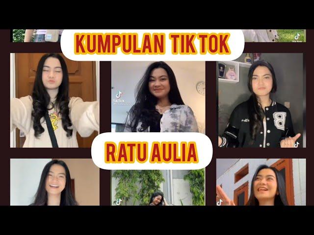 KUMPULAN TIK TOK RATU AULIA TERBARU