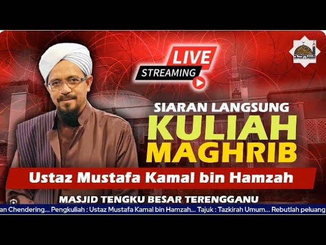  Kuliah Magrib  Ustaz Mustafa Kamal Kitab Daqaid Akhbar Masjid Tengku Besar Chendering Terengganu