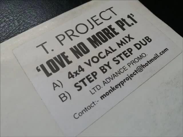 T. Project - Love No More Pt.1 (Step By Step Dub)