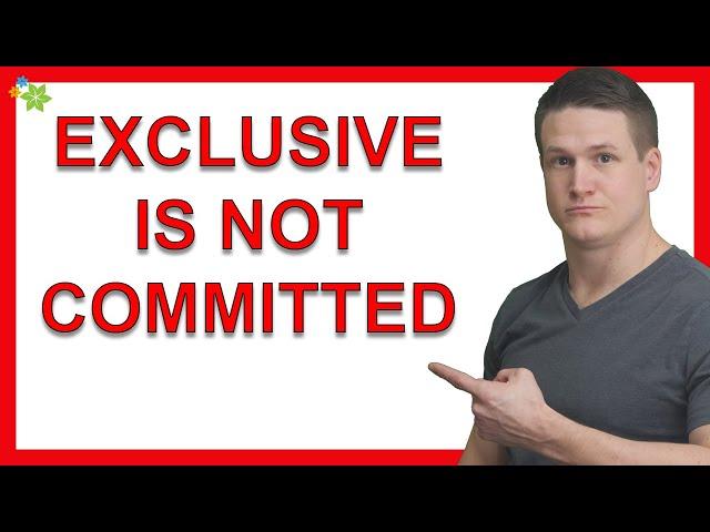 Exclusivity Does NOT Mean Relationship or Commitment