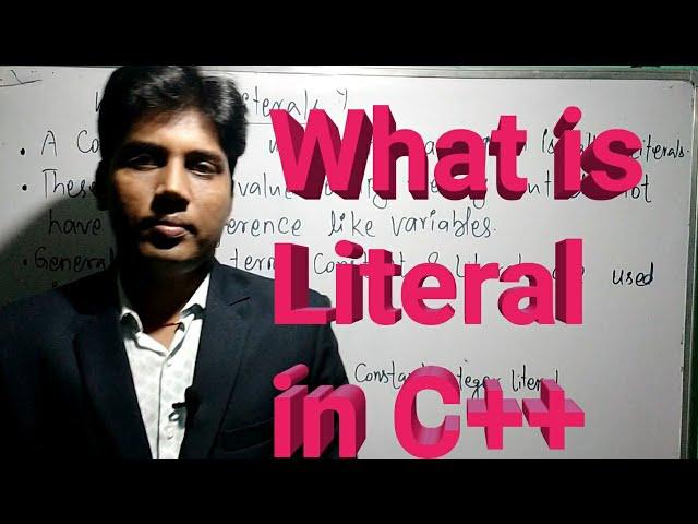 What is Literal? Literal in C++ll By: Alok Sir