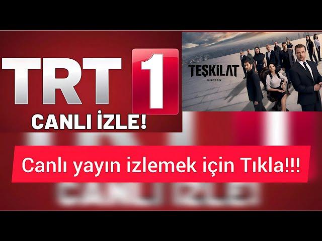 TRT 1 canlı yayın izle! Teşkilat canlı izle! TRT 1 canlı nasıl izlenir? Nereden izlenir?