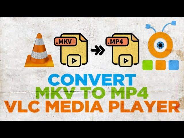 How to Convert MKV to MP4 using VLC Media Player