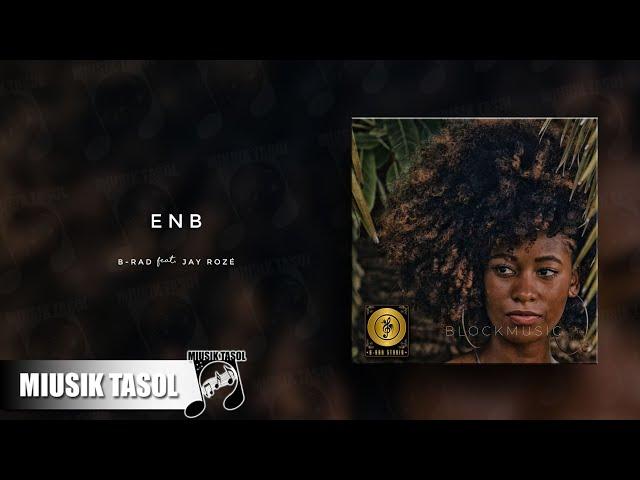 B-Rad - ENB (Extreme Natural Beauty) [ft. Jay Rozé]