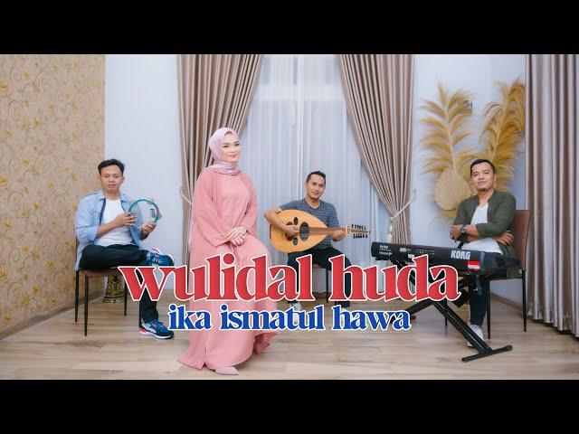 COVER BY IKA ISMATUL HAWA - WULIDAL HUDA   ( ولد الهدى ) IKA ENTERTAINMENT