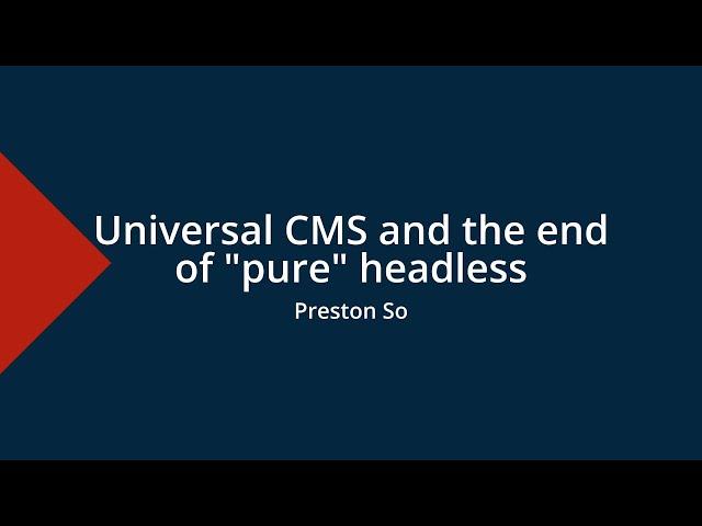 Universal CMS and the end of "pure" headless - Drupal Mountain Camp 2024