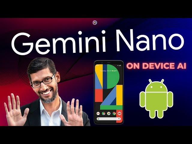 Gemini Nano:  Google's Most Powerful On-Device AI Model