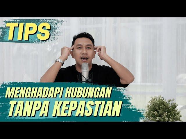 TIPS MENGHADAPI HUBUNGAN TANPA KEPASTIAN