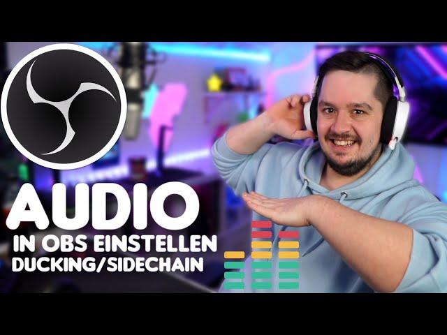 Musik leiser beim Reden! Meine Audio-Settings und Sidechai/Ducking einstellen! | OBS Tutorial