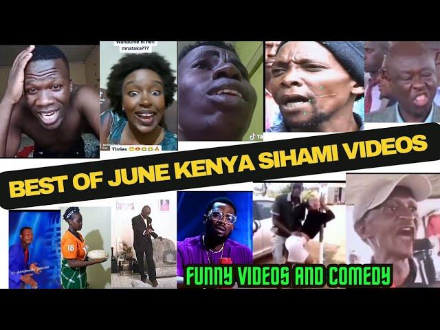 BEST OF JUNE KENYA SIHAMI FUNNY VIDEO COMPILATIONS / LATEST COMEDY VIDEOS.