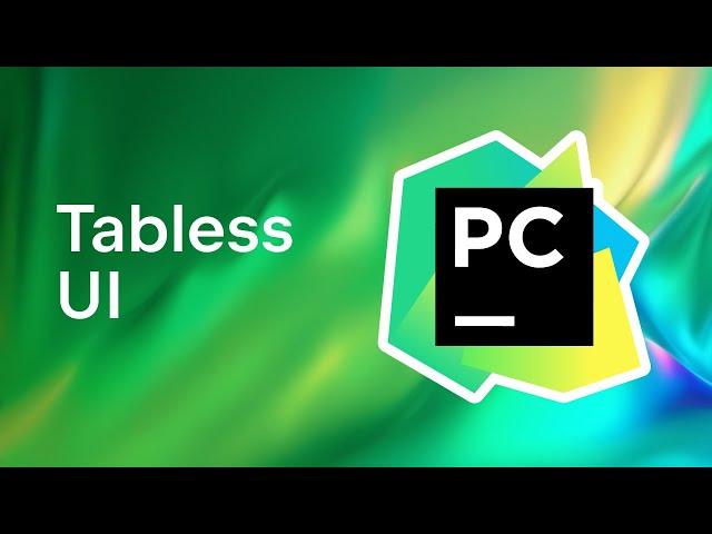 Tabless UI in PyCharm