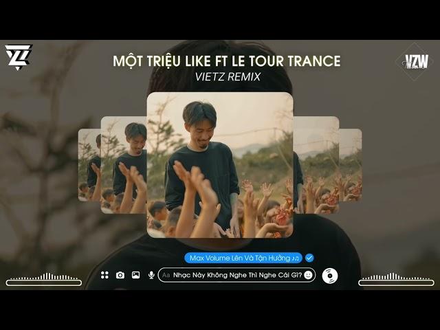 MỘT TRIỆU LIKE x LE TOUR DE TRANCE (ĐEN x ORJAN NILSEN) - VIETZ REMIX | MỘT CÁI BEAT THẬT CHILL…