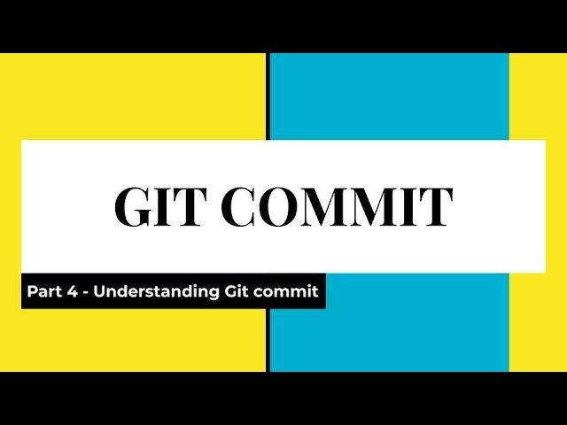 Part 4 | Git Commit | When to commit | What is Staging Area |