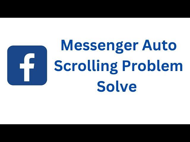 Solve - Facebook Messenger Auto Scrolling Older Message Problem