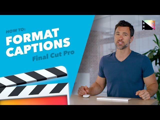 How to Format Caption Text in Final Cut Pro X