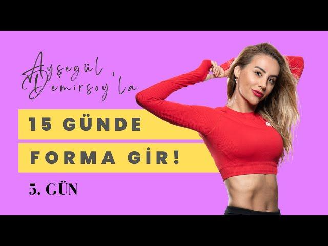 Ayşegül Demirsoy ile 15 Günde Forma Gir! ️ 5. Gün ️ Yaza Merhaba Antrenmanı