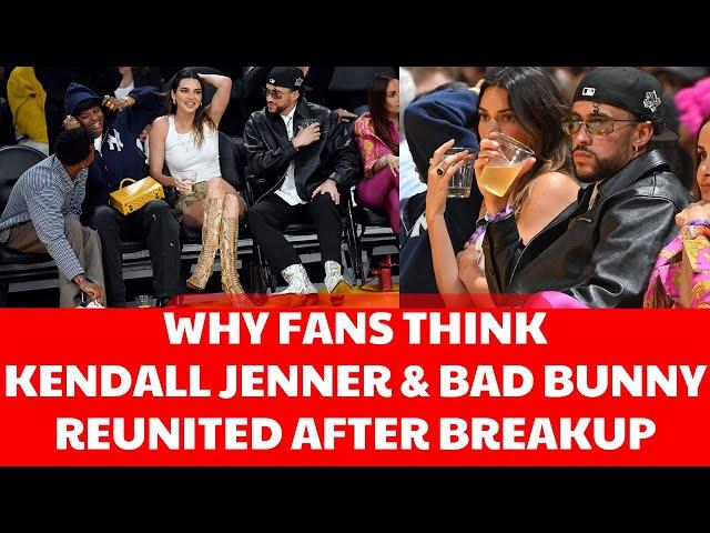 WHY FANS THINK KENDALL JENNER & BAD BUNNY REUNITED AFTER BREAKUP