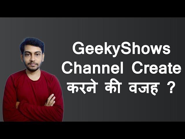 Reasons behind creating GeekyShows Channel