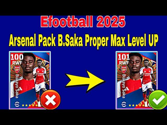 How To Upgrade Arsenal Pack B.Saka In Efootball 2025 | B.Saka Max Level Pes 2025