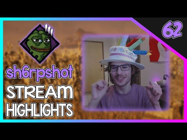 sh6rpshot STREAM HIGHLIGHTS #62 - BIRTHDAY STREAM, DBD PTB FAILS, VARIETY GAMES & More!