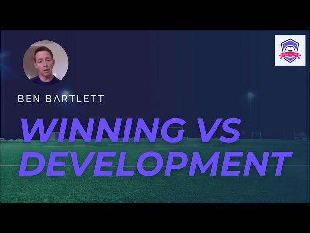 Winning vs Development | Ben Barlett