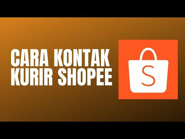 CARA MENGHUBUNGI KURIR DI SHOPEE TERBARU