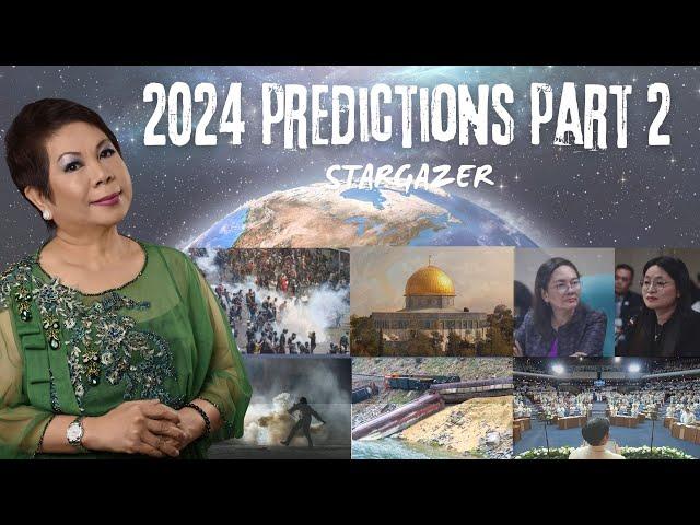 Mga Babala Nakakapangilabot Na 2024 Prediksyon Ni Stargazer Part 2!