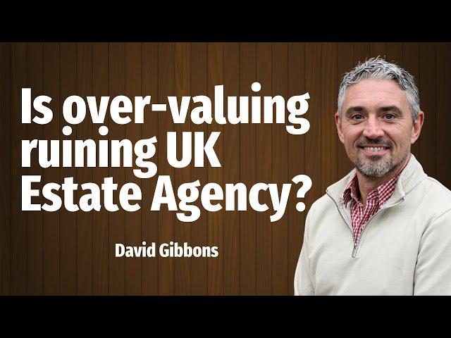 Is over valuing ruining UK Estate Agency?