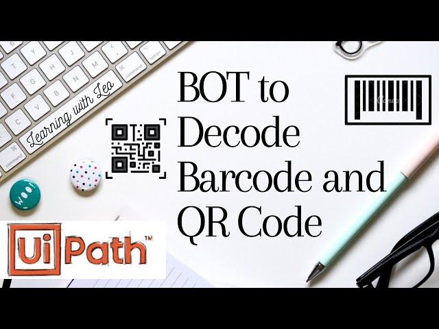 Automation Bot to Decode the QR and Bar Code using UiPath||RPA