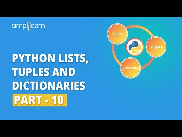 Python Lists, Tuples And Dictionaries - 10 | Python For Beginners | Python Tutorial | Simplilearn