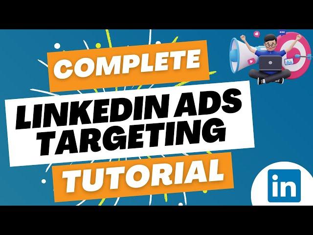 LinkedIn Ads Targeting 2023 - Discover Your LinkedIn Advertising Target Audience