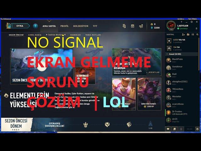 League Of Legends LOL Ekran Gelmemesi No Signal Hatası