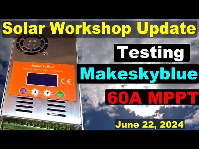 Testing my new Makeskyblue 60A MPPT charge controller, building off grid solar air conditioning