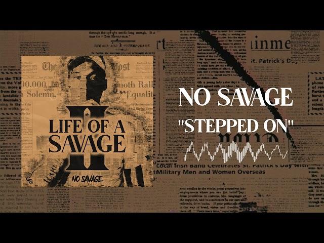 No Savage - Stepped On [Official Audio]