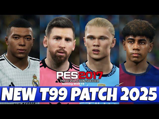 PES 2017 NEW T99 PATCH V17 SEASON 2025 UPDATE