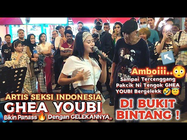 Wow, ARTIS SEKSI INDONESIA "GHEA YOUBI" Bikin PanasssDi BUKIT BINTANG Dengan GelekanNya..RUNGKAD