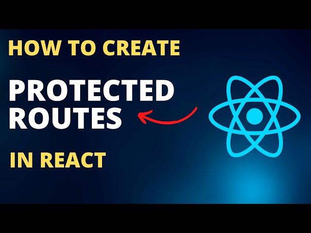 How to Protect Routes In React Using React Router - Part 20