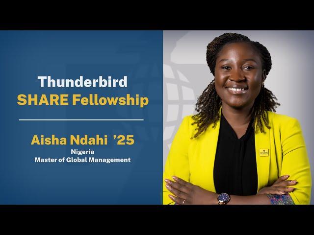 Aisha Ndahi's Journey with the SHARE Fellowship | Thunderbird School of Global Management