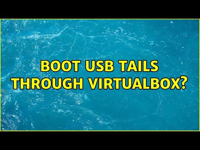 Boot USB Tails through VirtualBox?