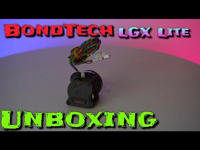 BondTech LGX Lite Large Gears Extruder Unboxing