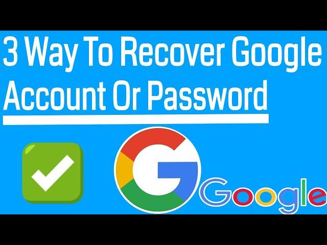 3 Easy Way To Recover Forgotten Google Account Or Password You Must Try