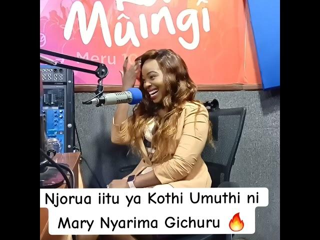 Njorua iitu ya Kothi Umuthi ni Mary Nyarima Gichuru  #njoruayakothi #Canjamuka #babytopnagathemba