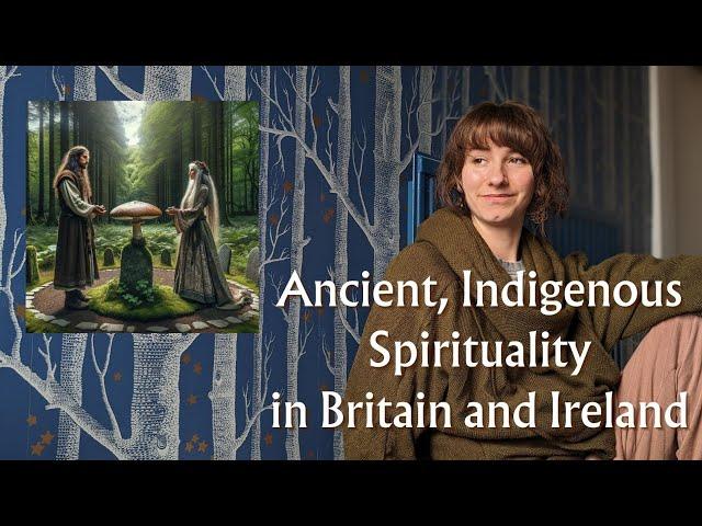 Sacred Practice from Britain & Ireland? | Druids, Animism, Psychedelics, Celtic Spirituality