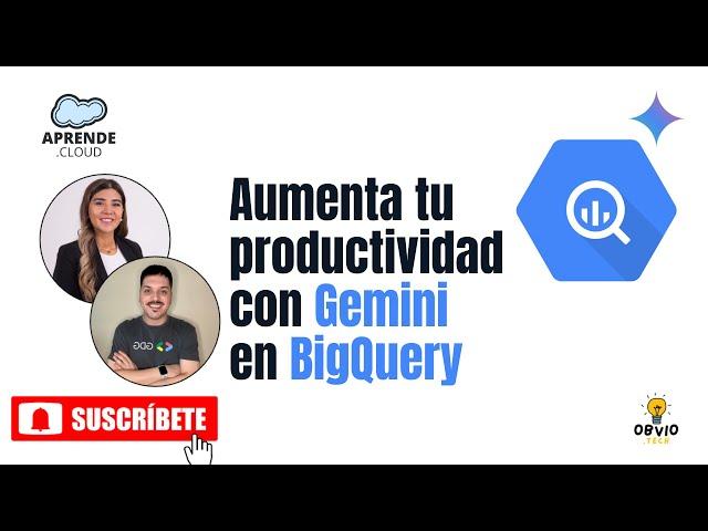 Aumenta tu productividad con Gemini en BigQuery (2025)