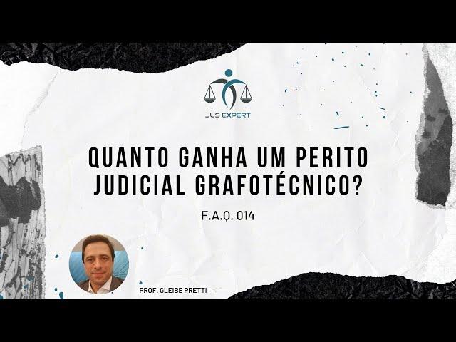 F.A.Q. 014 - Quanto ganha um perito judicial grafotécnico?