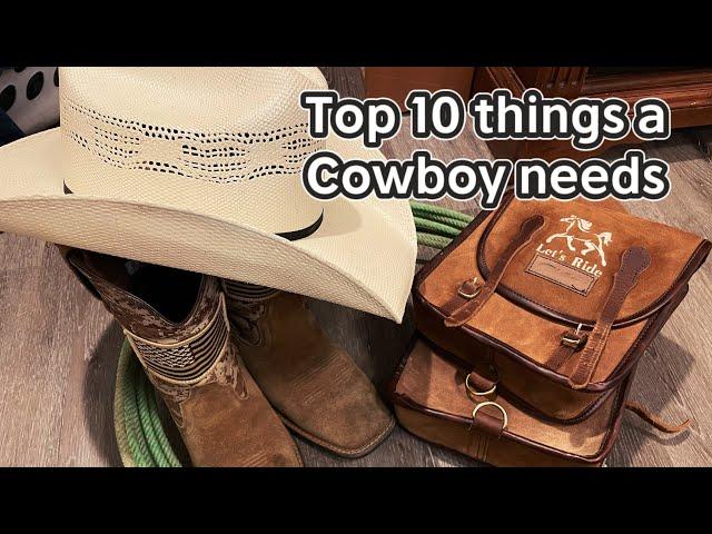 Top 10 things a cowboy needs!