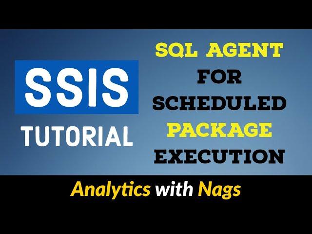 SQL Server Agent For Schedule Package Execution - SSIS Tutorial (21/25)