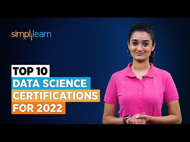 Top 10 Data Science Certifications for 2022 | Data Science Certification | Data Science |Simplilearn